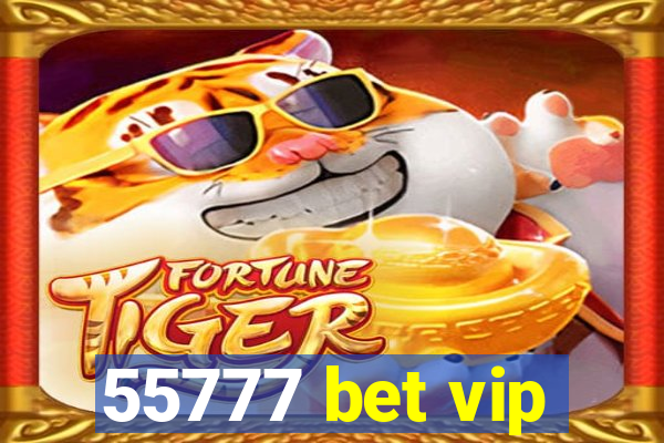 55777 bet vip